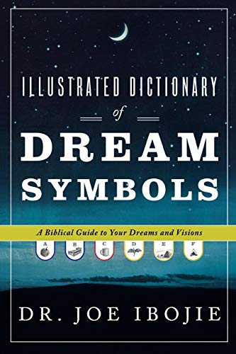 Illustrated Dictionary of Dream Symbols: A Biblical Guide to Your Dreams and Visions von Destiny Image