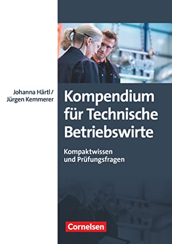 Erfolgreich im Beruf - Fach- und Studienbücher: Kompendium für Technische Betriebswirte - Kompaktwissen und Prüfungsfragen - Fachbuch von Cornelsen Verlag GmbH