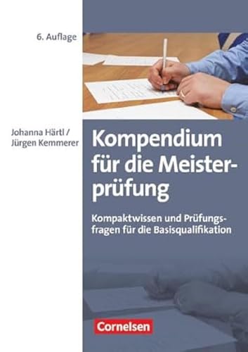Erfolgreich im Beruf - Fach- und Studienbücher: Kompendium für die Meisterprüfung (6. Auflage) - Kompaktwissen und Prüfungsfragen für die Basisqualifikation - Fachbuch Erfolgreich im Beruf - Fach- und Studienbücher: Kompendium für die Meisterprüfung (6. Auflage) - Kompaktwissen und Prüfungsfragen für die Basisqualifikation - Fachbuch