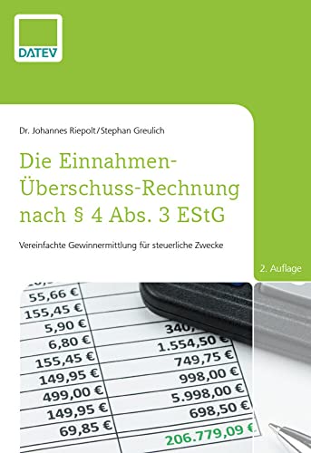 Die Einnahmen-Überschuss-Rechnung nach § 4 Abs. 3 EStG: Vereinfachte Gewinnermittlung für steuerliche Zwecke von DATEV eG