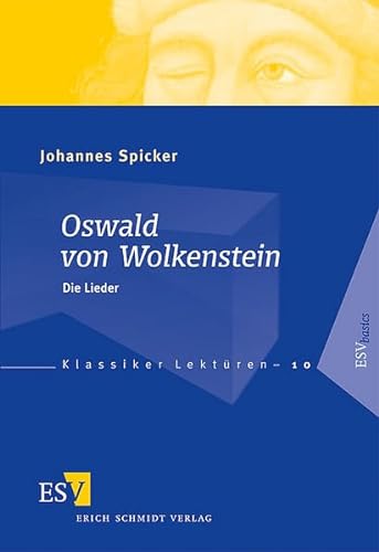 Oswald von Wolkenstein: Die Lieder (Klassiker-Lektüren) von Schmidt, Erich