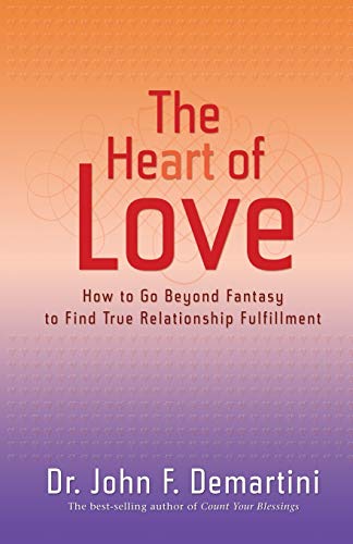 The Heart of Love: How to Go Beyond Fantasy to Find True Relationship Fulfillment von Hay House