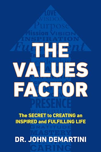 The Values Factor: The Secret to Creating an Inspired and Fulfilling Life