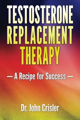 Testosterone Replacement Therapy: A Recipe for Success