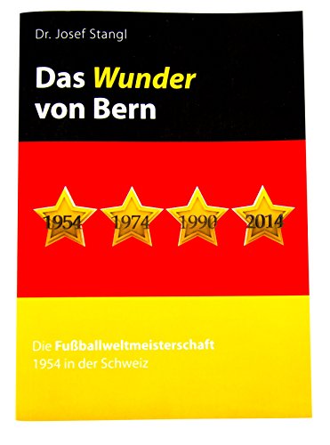 Das Wunder von Bern: Die Fußballweltmeisterschaft 1954 in der Schweiz