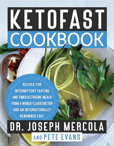 Ketofast Cookbook: Recipes for Intermittent Fasting and Timed Ketogenic Meals from a World-Class Doctor and an Internationally Renowned Chef