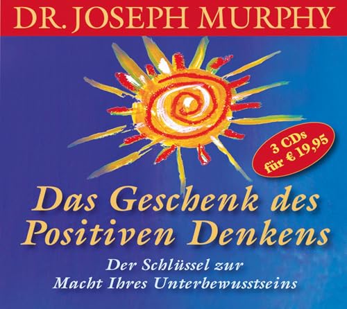 Das Geschenk des positiven Denkens: Der Schlüssel zur Macht Ihres Unterbewusstseins: 3 CDs