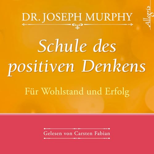 Schule des positiven Denkens – Für Wohlstand und Erfolg: 1 CD