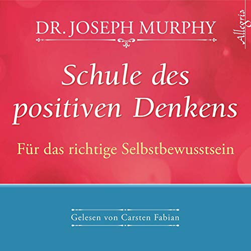 Schule des positiven Denkens – Für das richtige Selbstbewusstsein: 1 CD