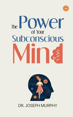 The Power Of Your Subconscious Mind The Power Of Your Subconscious Mind von Eldric Editions