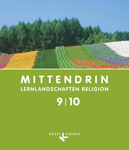 Mittendrin - Lernlandschaften Religion - Unterrichtswerk für katholische Religionslehre am Gymnasium/Sekundarstufe I - Allgemeine Ausgabe - Klasse 9/10: Schulbuch