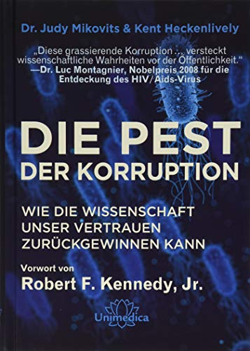 Die Pest der Korruption: Wie die Wissenschaft unser Vertrauen zurückgewinnen kann. Mit einem Vorwort von Robert F. Kennedy, Jr. Die Pest der Korruption: Wie die Wissenschaft unser Vertrauen zurückgewinnen kann. Mit einem Vorwort von Robert F. Kennedy, Jr.