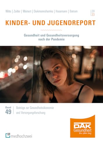 Kinder- und Jugendreport 2023: Gesundheit und Gesundheitsversorgung nach der Pandemie (Beiträge zur Gesundheitsökonomie und Versorgungsforschung) von medhochzwei Verlag