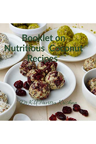 Booklet on Nutritious Coconut Recipes: Includes 28 varities of delicious and nutritious coconut recipes von Notion Press
