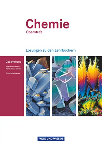 Chemie Oberstufe - Östliche Bundesländer und Berlin: Allgemeine Chemie, Physikalische Chemie und Organische Chemie - Lösungen zum Gesamtband
