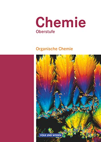 Chemie Oberstufe - Östliche Bundesländer und Berlin: Organische Chemie - Schulbuch - Teilband 2 Chemie Oberstufe - Östliche Bundesländer und Berlin: Organische Chemie - Schulbuch - Teilband 2