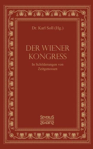 Der Wiener Kongress: In Schilderungen von Zeitgenossen
