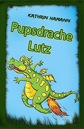 Pupsdrache Lutz: Eine verrückte Drachengeschichte von CREATESPACE