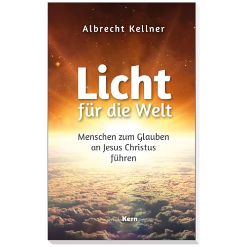 Licht für die Welt: Menschen zum Glauben an Jesus Christus führen