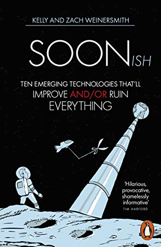 Soonish: Ten Emerging Technologies That Will Improve and/or Ruin Everything von Penguin