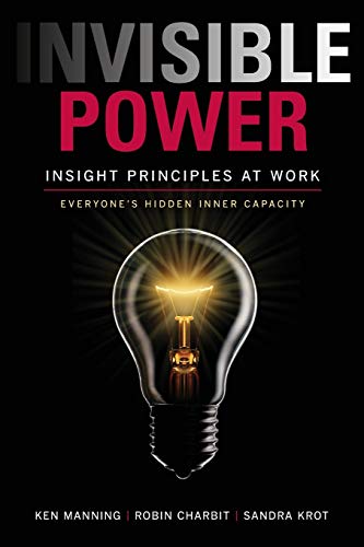 Invisible Power: Insight Principles at Work: Insight Principles at Work: Everyone's Hidden Capacity