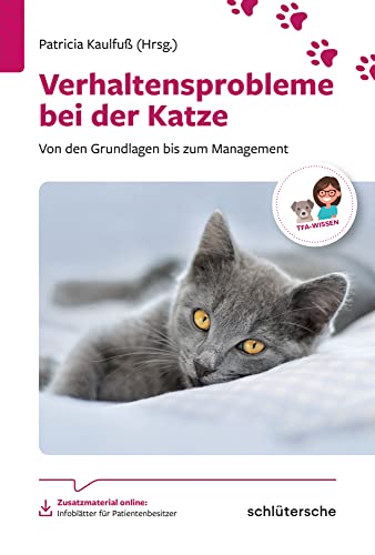 Verhaltensprobleme bei der Katze: Von den Grundlagen bis zum Management, Zusatzmaterial online: Infoblätter für Patientenbesitzer. (Reihe TFA-Wissen) von Schlütersche Verlag