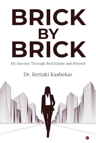 Brick by Brick: My Journey Through Real Estate and Beyond von Notion Press