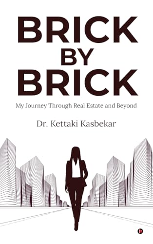 Brick by Brick: My Journey Through Real Estate and Beyond von Notion Press