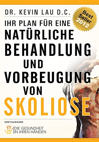 Ihr Plan für eine natürliche Behandlung und Vorbeugung von Skoliose: Die Gesundheit in Ihren Händen