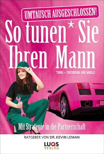 So tunen Sie Ihren Mann: Mit Strategie in die Partnerschaft