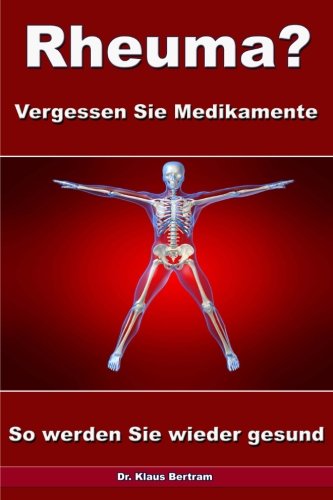 Rheuma? Vergessen Sie Medikamente – So werden Sie wieder gesund