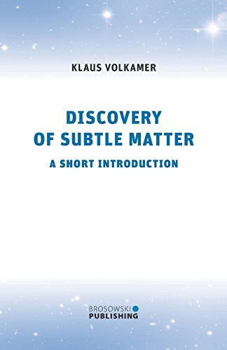 Discovery of Subtle Matter: A short Introduction von Brosowski Publishing