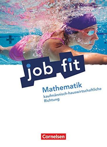 Job Fit - Mathematik - Allgemeine Ausgabe: Kaufmännisch-hauswirtschaftliche Richtung - Schulbuch mit eingelegten Lösungen von Cornelsen Verlag GmbH