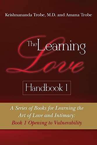 The Learning Love Handbook 1: A Series of Books for Learning the Art of Love and Intimacy: Book 1 Opening to Vulnerability von CREATESPACE