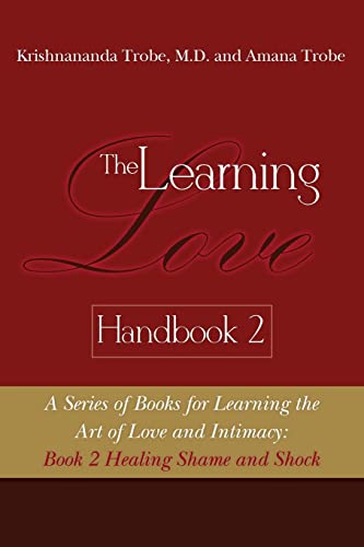 The Learning Love Handbook 2 Healing Shame and Shock von Createspace Independent Publishing Platform