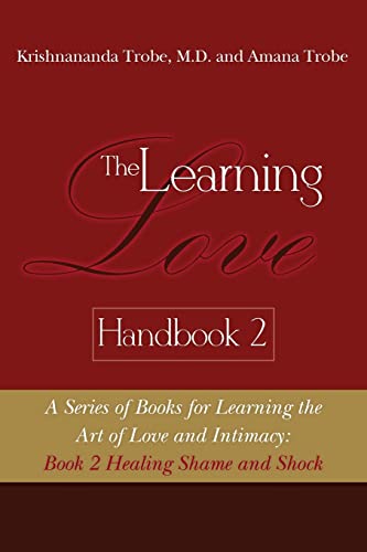 The Learning Love Handbook 2 Healing Shame and Shock The Learning Love Handbook 2 Healing Shame and Shock von CREATESPACE
