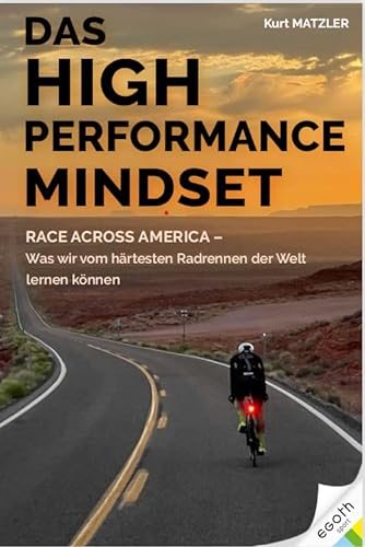 Das High Performance Mindset: Race Across America - Was wir vom härtesten Radrennen der Welt lernen können