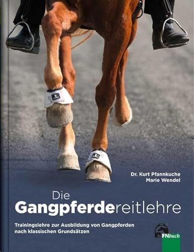 Die Gangpferdereitlehre: Trainingslehre zur Ausbildung von Gangpferden nach klassischen Grundsätzen von FN-Verlag, Warendorf