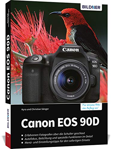Canon EOS 90D: Das umfangreiche Praxisbuch zu Ihrer Kamera! von BILDNER Verlag