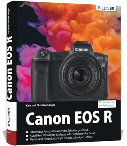 Canon EOS R: Das umfangreiche Praxisbuch zu Ihrer Kamera! Canon EOS R: Das umfangreiche Praxisbuch zu Ihrer Kamera!