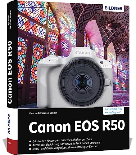 Canon EOS R50: Das umfangreiche Praxisbuch zu Ihrer Kamera! von BILDNER Verlag