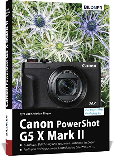 Canon PowerShot G5 X Mark II: Für bessere Fotos von Anfang an! von BILDNER Verlag