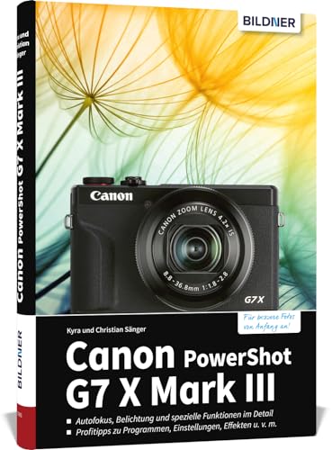 Canon PowerShot G7X Mark III: Das umfangreiche Praxisbuch zu Ihrer Kamera! von BILDNER Verlag