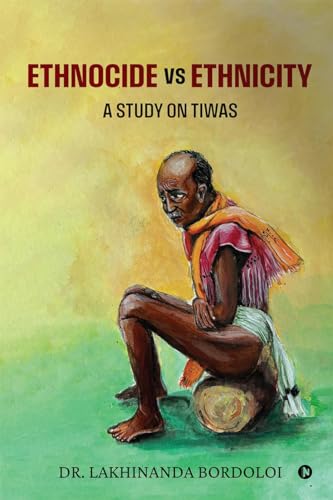 Ethnocide vs Ethnicity: A Study on Tiwas von Notion Press