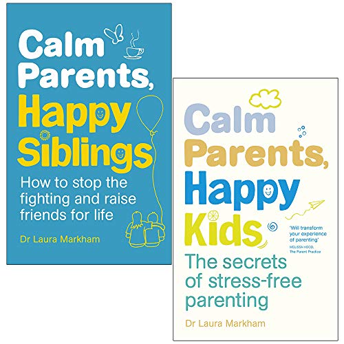 Calm Parents Happy Siblings & Calm Parents Happy Kids By Dr. Laura Markham 2 Books Collection Set