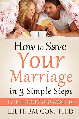 How To Save Your Marriage In 3 Simple Steps: Even If Only YOU Want To! von Createspace Independent Publishing Platform