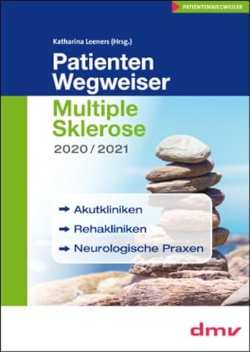 PatientenWegweiser Multiple Sklerose 2020/2021: Akutkliniken, Rehakliniken, Neurologische Praxen von LEENERS Gesundheit & Komm