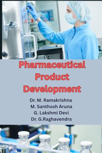 Pharmaceutical Product Development: Essential Insights on Excipients, Formulation Techniques, and Regulatory Compliance von Notion Press
