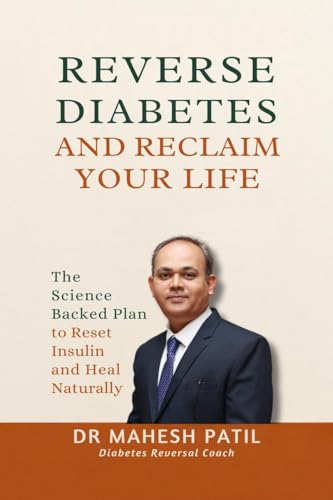 REVERSE DIABETES AND RECLAIM YOUR LIFE: The Science Backed Plan to Reset Insulin and Heal Naturally von Notion Press