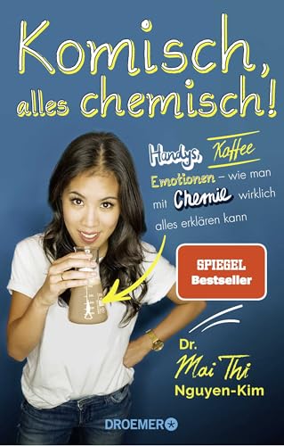 Komisch, alles chemisch!: Handys, Kaffee, Emotionen – wie man mit Chemie wirklich alles erklären kann Komisch, alles chemisch!: Handys, Kaffee, Emotionen – wie man mit Chemie wirklich alles erklären kann